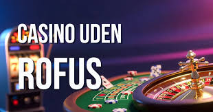 Opdag Uden Indbetaling Casino Uden ROFUS Opdag Uden Indbetaling Casino Uden ROFUS