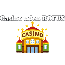 Casino uden Rufus En Guide til Danske Spillere Casino uden Rufus En Guide til Danske Spillere